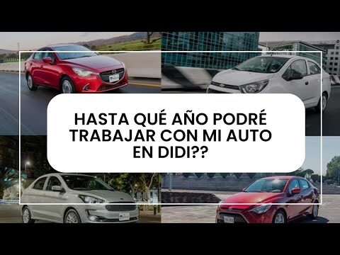 &iquest;Qu&eacute; a&ntilde;o de carro acepta Didi?