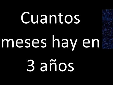 &iquest;Cu&aacute;ntos meses en 3 a&ntilde;os?