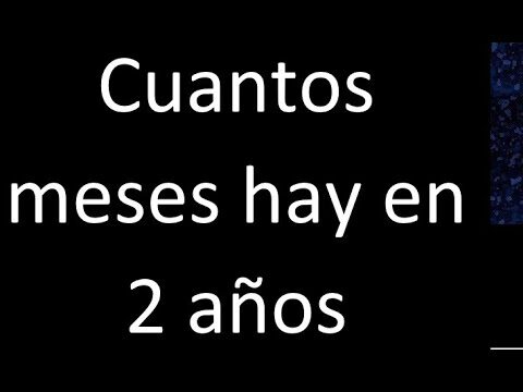 &iquest;Cu&aacute;ntos meses son 24?