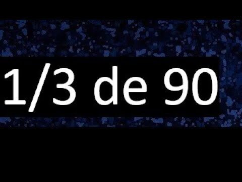 &iquest;Cu&aacute;nto es 1/3 de 900?