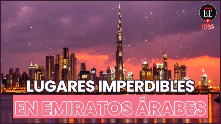 Explorando los Emiratos &Aacute;rabes: Un Viaje Inolvidable
