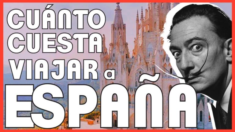 Costo de viajar a España: ¿Cuánto cuesta realmente?